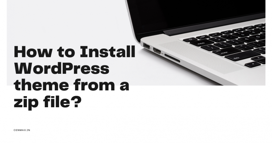 How to Install WordPress theme from a zip file