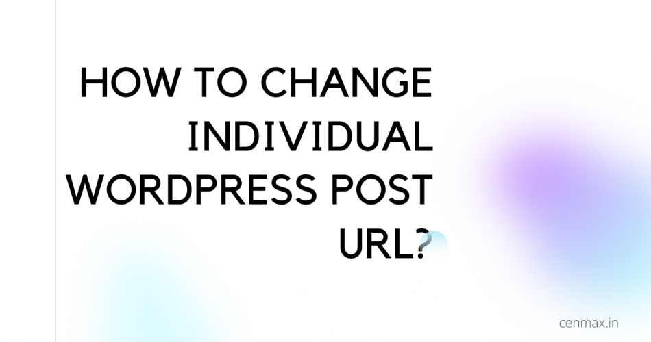 how to change individual WordPress Post URL