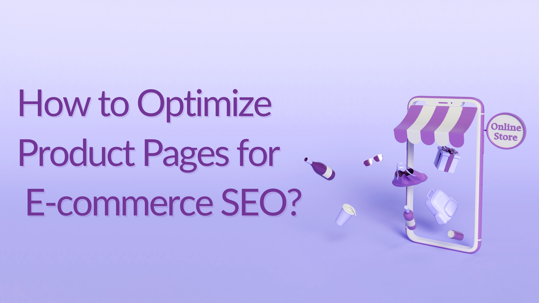 How to Optimize Product Pages for E-commerce SEO?